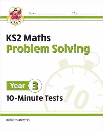 CGP KS2 Year 3 Maths 10-Minute Tests: Problem Solving Book