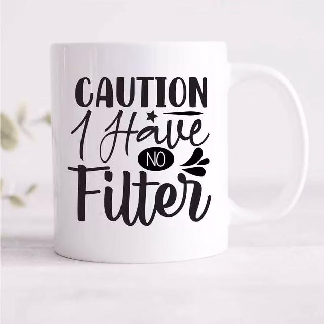 60 Second Makeover Caution I Have No Filter Ceramic Mug in White