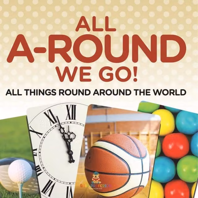 Baby Professor All A-Round We Go: All Things Round Around the World Multicolour Paperback Book