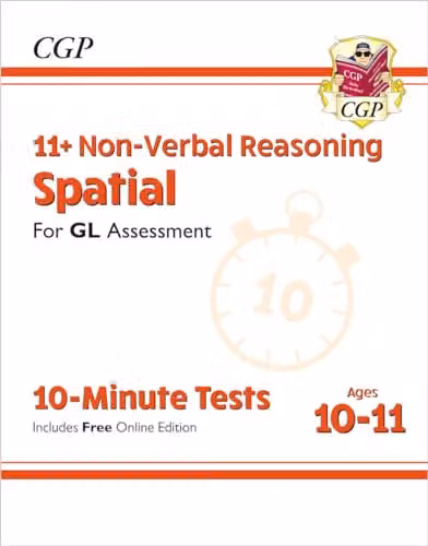 CGP 11+ GL Non-Verbal Reasoning Spatial 10-Minute Tests: Ages 10-11 Book 1 with Online Edition for 2026 Tests