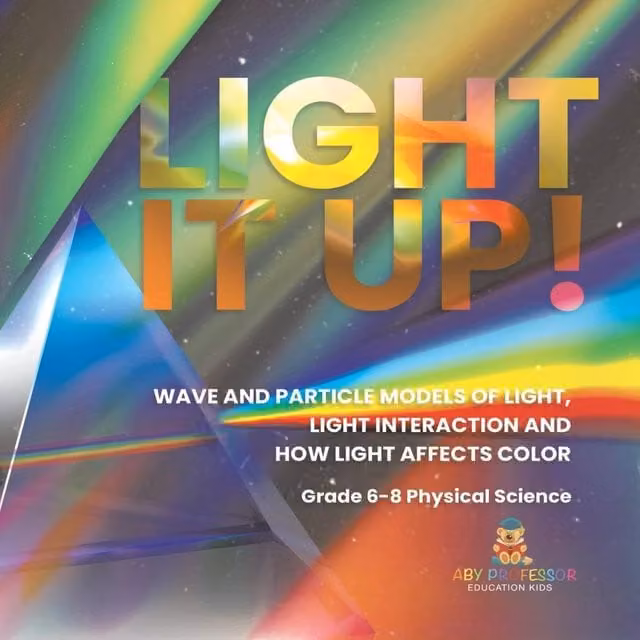 Baby Professor Light it Up Wave and Particle Models of Light and Light Interaction, Multicolour
