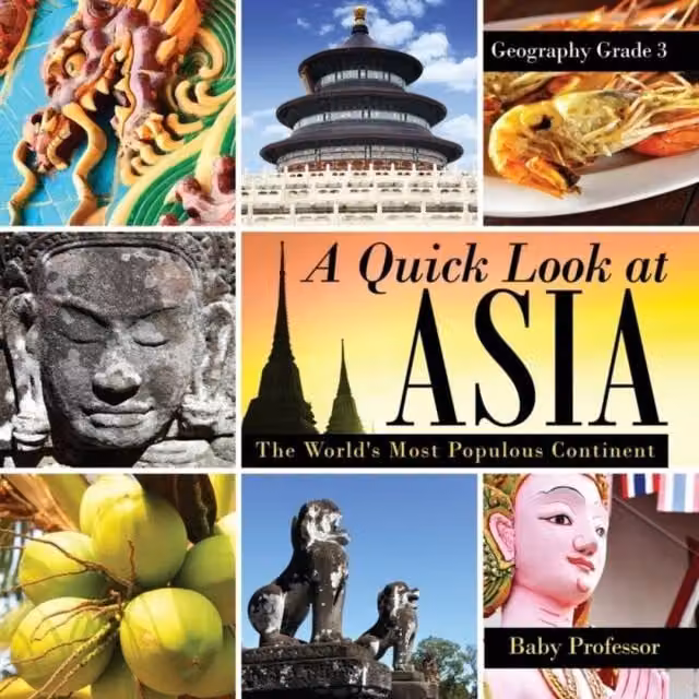 Baby Professor A Quick Look at Asia: The World's Most Populous Continent Multicolour Paper Book