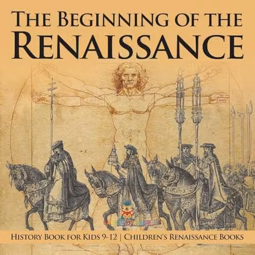 Baby Professor The Beginning of the Renaissance History Book for Kids 9-12 Childrens Renaissance Books Multicolour
