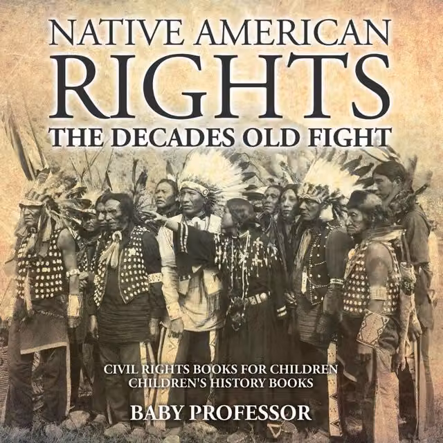 Baby Professor Native American Rights: The Decades Old Fight - Civil Rights Multicolour Paper Book