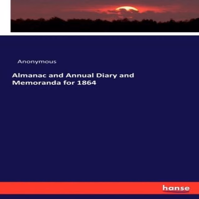 Hansebooks Anonymous Almanac and Annual Diary and Memoranda for 1864 Blue Paperback Book