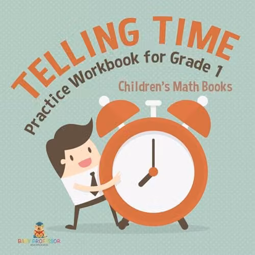 Baby Professor Telling Time Practice Workbook for Grade 1 Children's Math, Multicolour, W: 21.59 cm, H: 21.59 cm