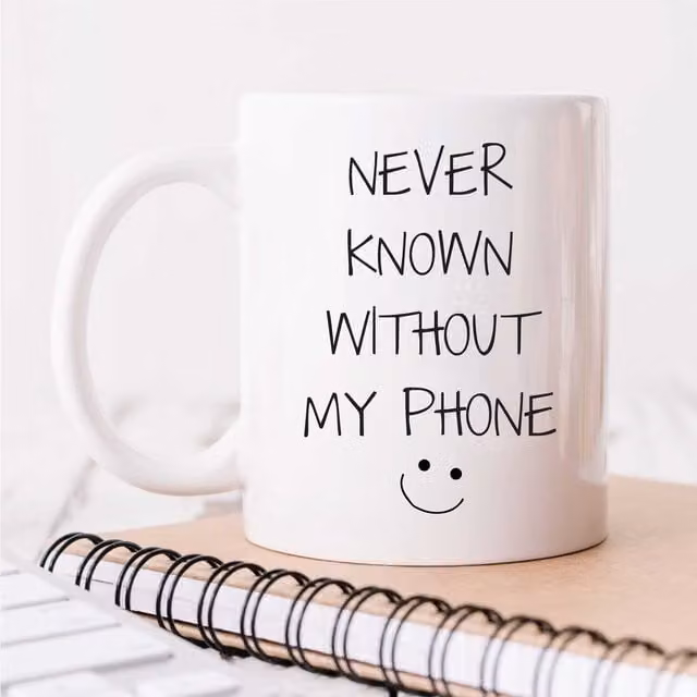 60 SECOND MAKEOVER Never Known Without My Phone Ceramic Mug in White