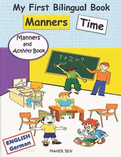 Maher Ben My First Bilingual Book Manners Time English-German Multicolour Childrens Book About Manners Kindness and Empathy