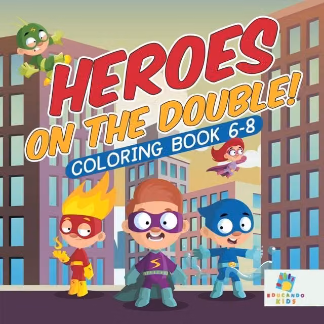 Educando Kids Heroes on the Double Colouring Book for Ages 6-8, Multicolour Paperback