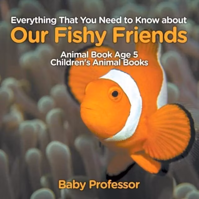 Baby Professor Everything That You Need to Know about Our Fishy Friends Animal Multicolour Book