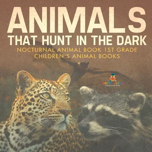 Baby Professor Animals That Hunt In The Dark Nocturnal Animal Book for 1st Grade in White