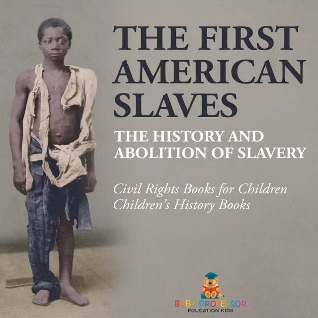 Baby Professor The First American Slaves: The History and Abolition of Slavery Multicolour Paper Book