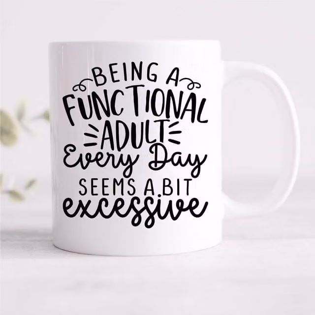 60 Second Makeover Limited Being A Functional Adult Everyday Seems A Bit Excessive Sarcasm Mug, White