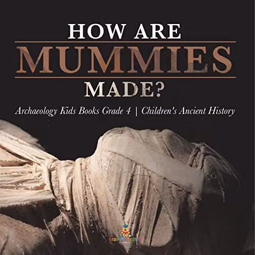 Baby Professor How Are Mummies Made? Children's Ancient History Book, Multicolour, 21.59 x 21.59 cm