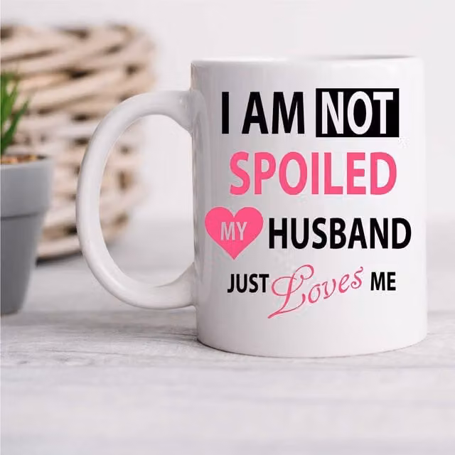 60 Second Makeover I'm Not Spoiled My Husband Just Loves Me Ceramic Mug in White – 1