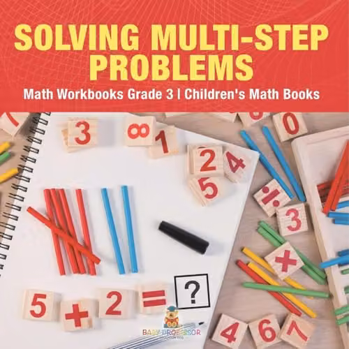 Baby Professor Solving Multi-Step Word Problems Math Workbook for Grade 3 Children, Multicolour