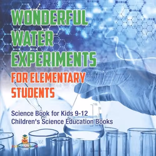 Baby Professor Wonderful Water Experiments for Elementary Students Science Book for Kids 9-12, Multicolour, H 21.59 cm x W 21.59 cm