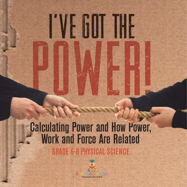 Baby Professor I've Got the Power: Calculating Power and How Power Works Multicolour Paper Book