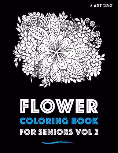 Flower Coloring Book for Seniors Volume 2: Art Therapy Coloring Book with Black Paper