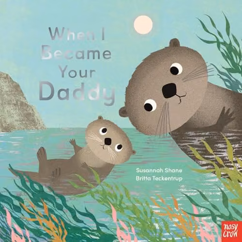 When I Became Your Daddy by Nosy Crow, Multicolour Paper Book