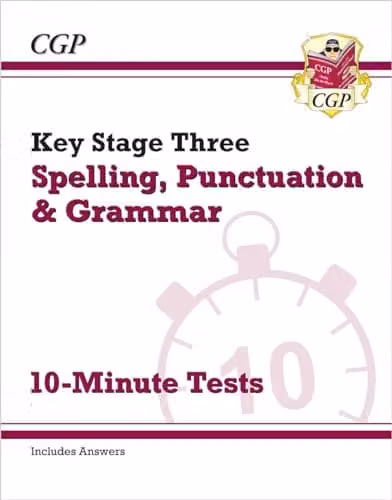 CGP KS3 Spelling, Punctuation and Grammar 10-Minute Tests for Years 7, 8 and 9 with Answers
