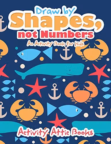 Activity Attic Books Draw by Shapes, not Numbers: An Activity Book for Kids, Multicolour