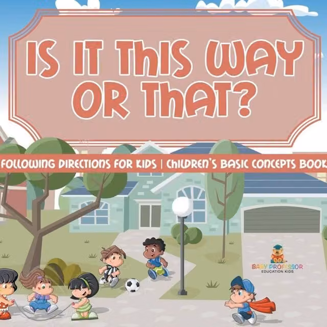 Baby Professor Is It This Way or That? Following Directions for Kids in White and Multicolour
