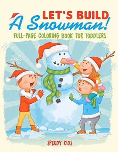 Speedy Kids Let's Build A Snowman! Full-Page Multicolour Coloring Book for Children