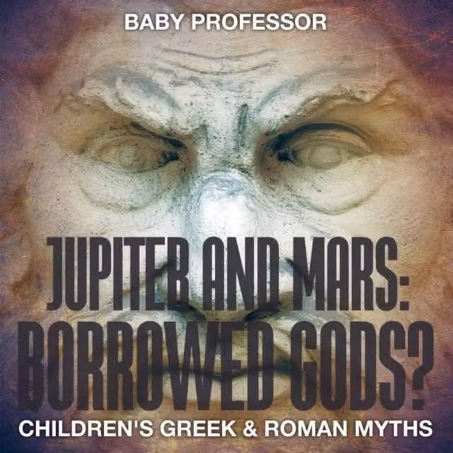 Baby Professor Jupiter & Mars: Borrowed Gods? Children's Greek & Roman Myths Multicolour Paper Book