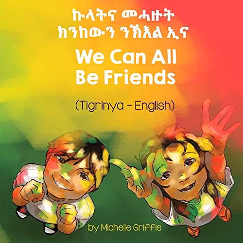 Language Lizard We Can All Be Friends Tigrinya-English Bilingual Book, Multicolour