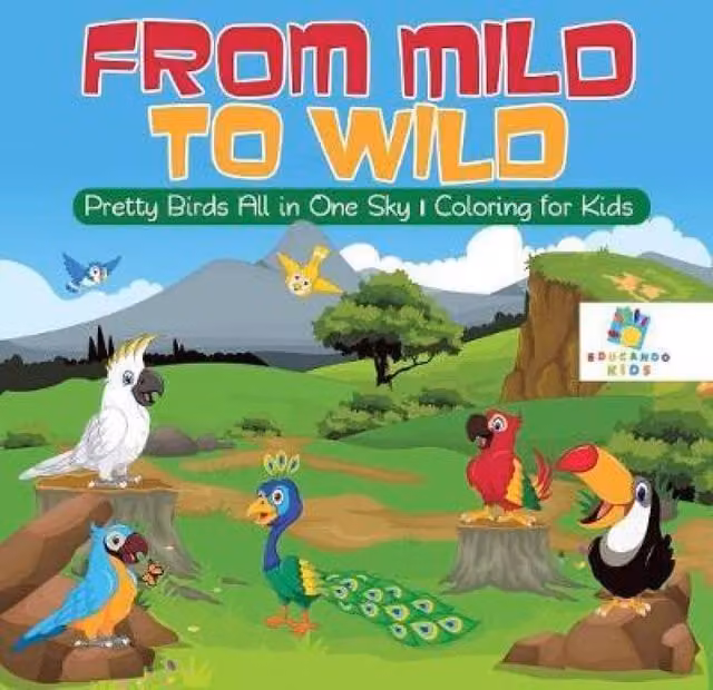 Educando Kids From Mild to Wild Pretty Birds All in One Sky Colouring Book for Children, Multicolour Paper