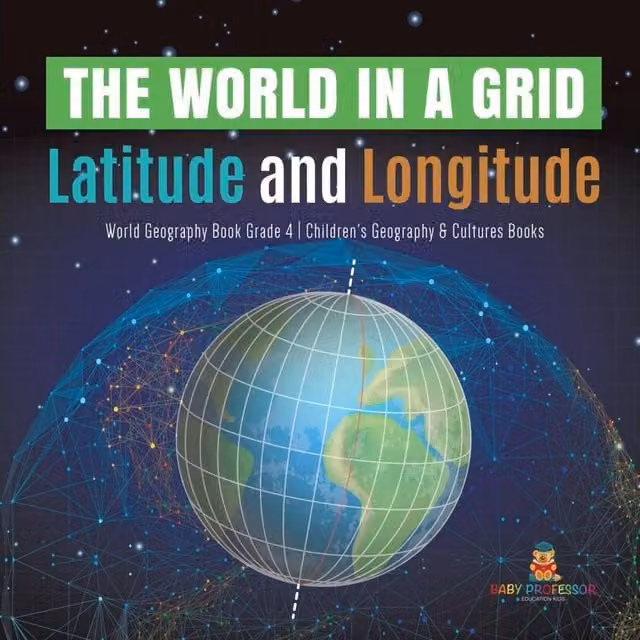 Baby Professor The World in a Grid: Latitude and Longitude World Geography Book in White and Multicolour