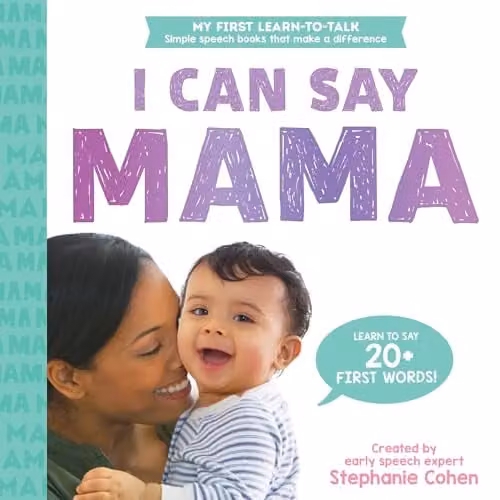 I Can Say Mama! My First Learn-to-Talk Board Book by Stephanie Cohen, Multicolour