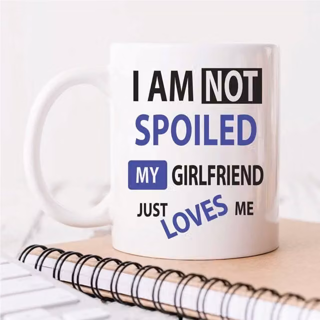 60 SECOND MAKEOVER I'm Not Spoiled My Girlfriend Just Loves Me Ceramic Mug in White