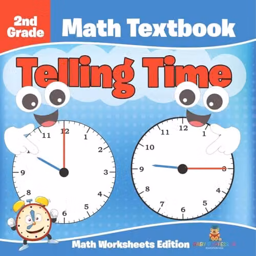 Baby Professor 2nd Grade Math Textbook: Telling Time Math Worksheets Edition, Multicolour Paper