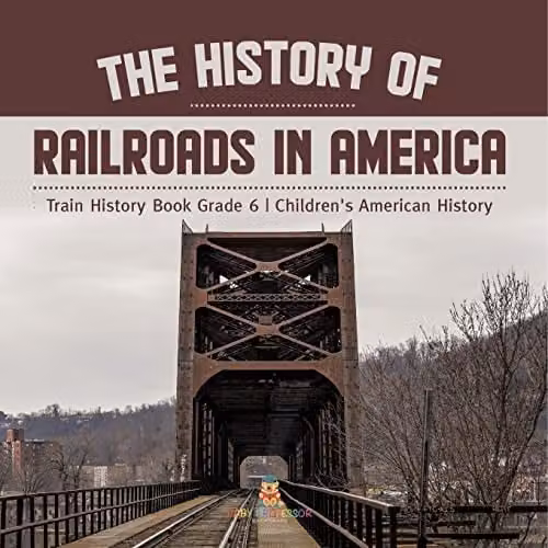 Baby Professor The History of Railroads in America Childrens American History Book, Multicolour, 21.59 x 21.59 cm