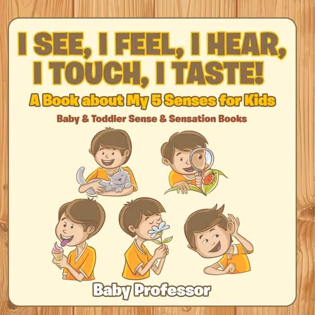 Baby Professor I See, I Feel, I Hear, I Touch, I Taste: A Book About My 5 Senses in White
