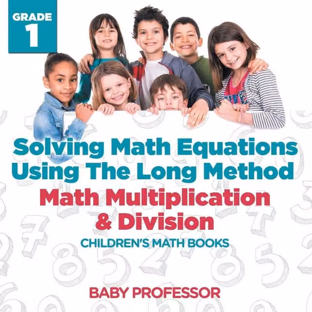 Baby Professor Math Multiplication: Solving Math Equations Using The Long Method, Multicolour