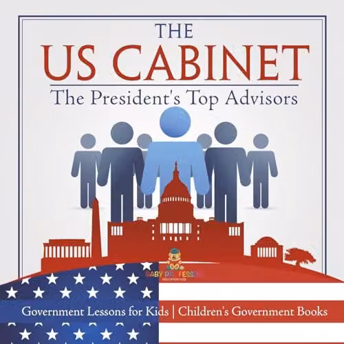 The US Cabinet: The President's Top Advisors by Baby Professor, Children's Government Book, Multicolour