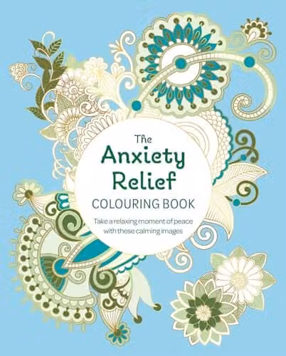 The Anxiety Relief Colouring Book for Adults by Arcturus Publishing Ltd