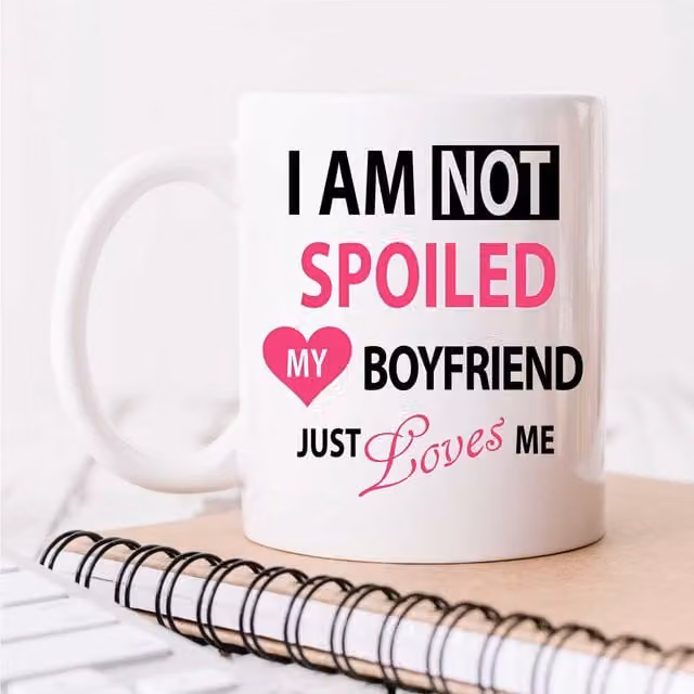 60 Second Makeover I'm Not Spoiled My Boyfriend Just Loves Me Ceramic Mug, White, 11oz