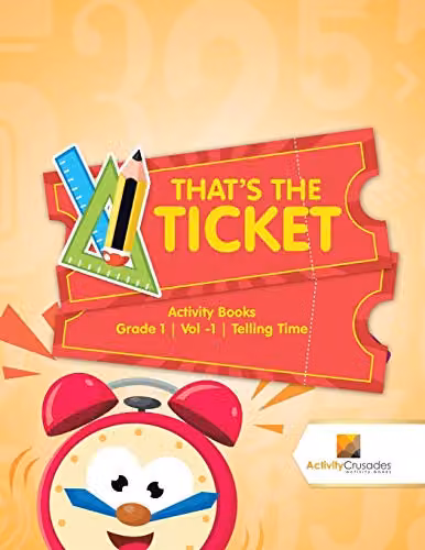 Activity Crusades That's the Ticket Grade 1 Activity Book Volume 1 Telling Time