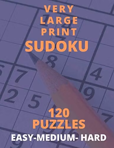 Very Large Print Sudoku Puzzle Book with 120 Easy, Medium and Hard Puzzles for Adults