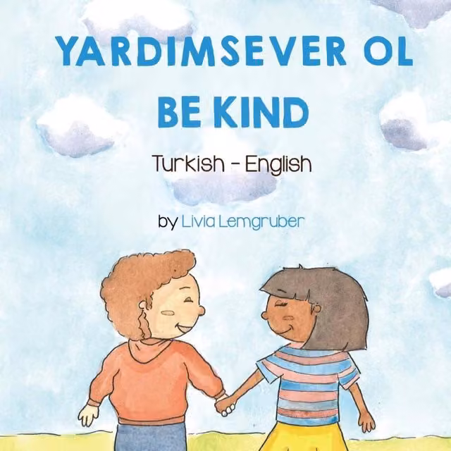 Livia Lemgruber Be Kind (Turkish-English): YARDIMSEVER OL Paperback Book, Multicolour