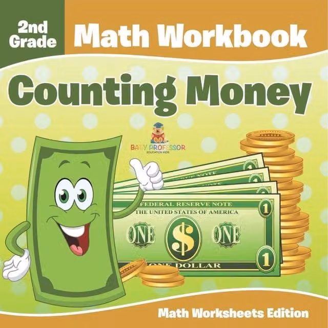 Baby Professor 2nd Grade Math Workbook: Counting Money Math Worksheets Edition, Multicolour