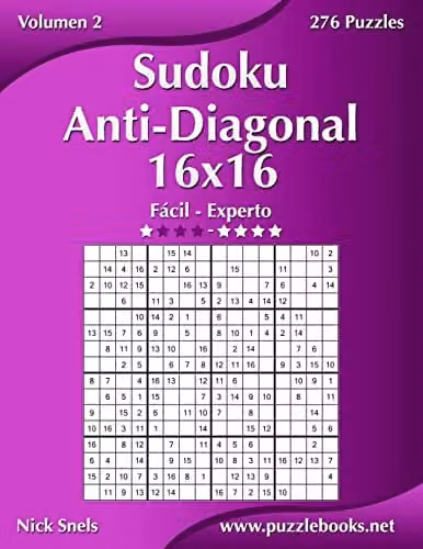 Sudoku Anti-Diagonal 16x16 Volume 2: 276 Puzzles from Easy to Expert by Createspace