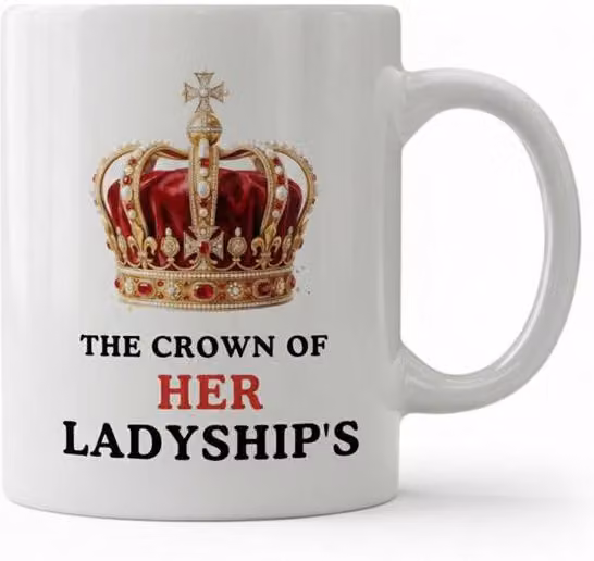 Dyzi The Crown of Her Ladyship's Quote Ceramic Coffee Mug, White