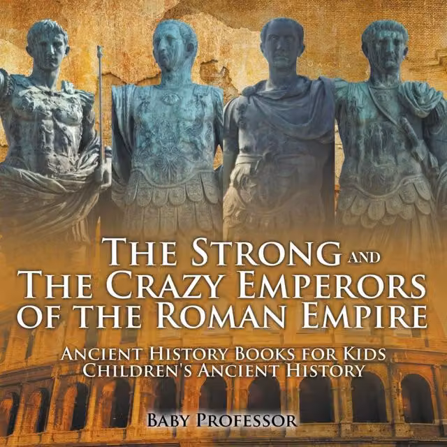 Baby Professor The Strong and the Crazy Emperors of the Roman Empire Multicolour Paper Book