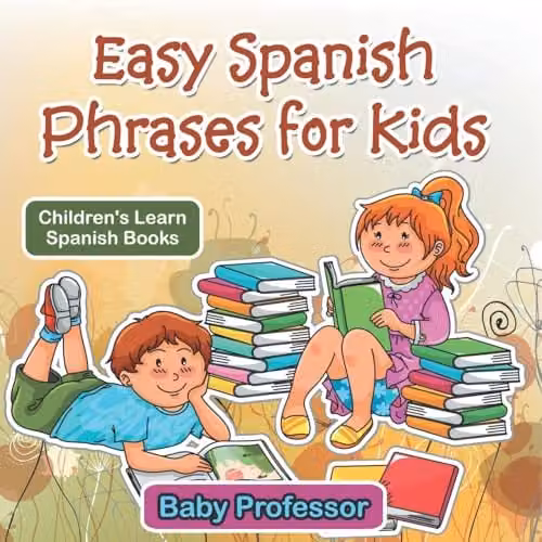 Baby Professor Easy Spanish Phrases for Kids Childrens Learn Spanish Book, Multicolour