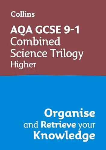 Collins AQA GCSE 9-1 Combined Science Trilogy Higher Organise and Retrieve Your Knowledge Multicolour